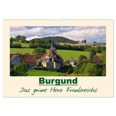 Burgund - Das grüne Herz Frankreichs (Wandkalender 2027 DIN A2 quer), CALVENDO Monatskalender