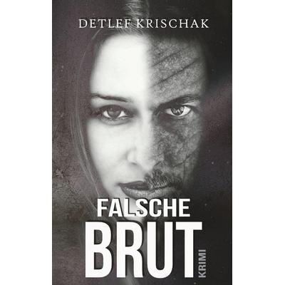 Falsche Brut, Taschenbuch von Detlef Krischak, BoD – Books on Demand, 978-3-7460-5671-5