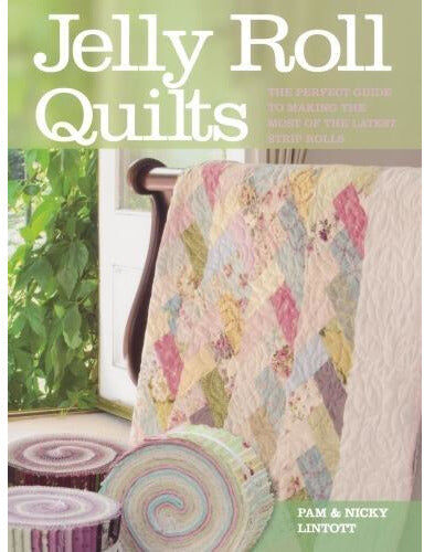 David & Charles Jelly Roll Quilts - The Perfect Guide To Making The Most Of The Latest Strip Rolls