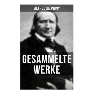 Gesammelte Werke, Taschenbuch von Alfred de Vigny, Musaicum Books, 978-80-272-6415-5