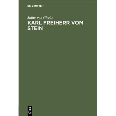 Karl Freiherr vom Stein, Gebundene Ausgabe von Julius Gierke, De Gruyter, 978-3-11-003091-4