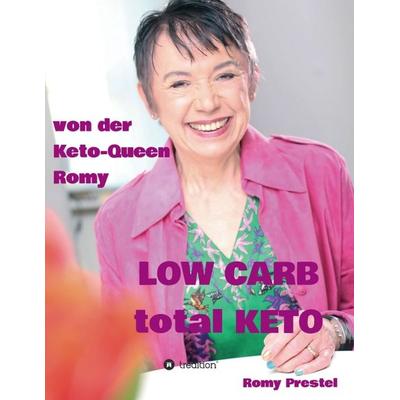 LOW CARB total KETO, Taschenbuch von Romy Prestel, Tredition, 978-3-7323-6965-2