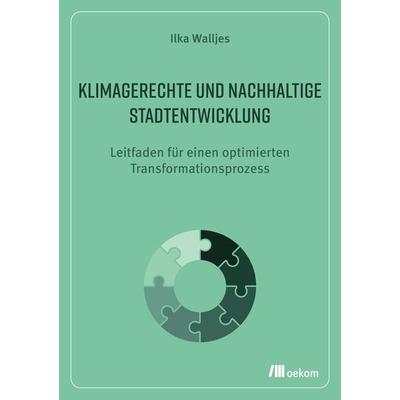 Klimagerechte und nachhaltige Stadtentwicklung , Taschenbuch von Ilka Walljes, Oekom verlag, 978-3-9872609-2-6