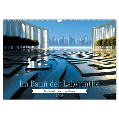 Im Bann der Labyrinthe - Die Kunst sich zu verlieren (Wandkalender 2026 DIN A3 quer), CALVENDO Monatskalender