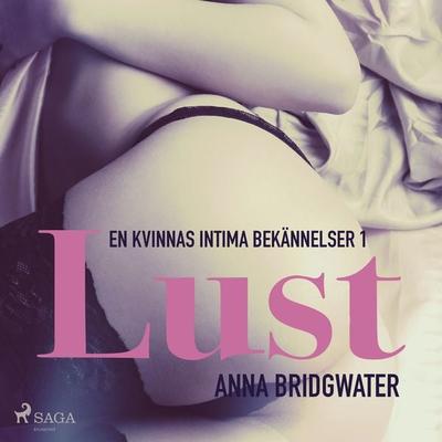 Lust - en kvinnas intima bekännelser 1 - Anna Bridgwater, Audio, 9788711817216
