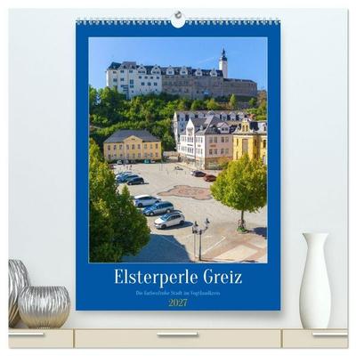 Elsterperle Greiz (hochwertiger Premium Wandkalender 2027 DIN A2 hoch), Kunstdruck in Hochglanz