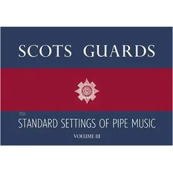 Scots Guards - Volume 3: Standard Settings of Pipe Music, Sachbücher