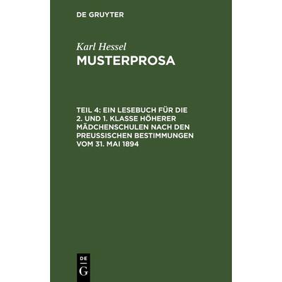 Ein Lesebuch für die 2. und 1. Klasse höherer Mädchenschulen nach den preußischen Bestimmungen vom 31. Mai 1894, Gebundene Ausgabe von Karl Hessel, De