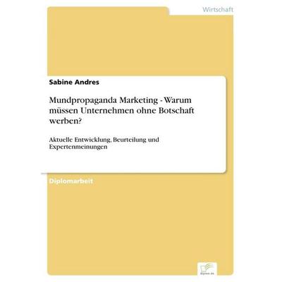 Mundpropaganda Marketing - Warum müssen Unternehmen ohne Botschaft werben?, Taschenbuch von Sabine Andres, GRIN, 978-3-8386-9011-7