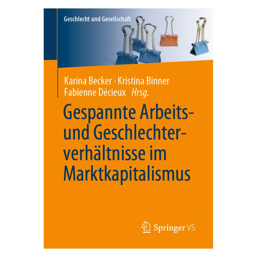 Springer Gespannte Arbeits- und Geschlechterverhältnisse im Marktkapitalismus (Deutsch, Softcover, Fabienne Décieux, Karina Becker, Kristina Binner) (35150862)