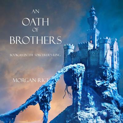 An Oath of Brothers (Book & 14 in the Sorcerer's Ring) - Morgan Rice, Audio, 9781640295575