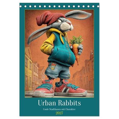 Urban Rabbits. Coole Stadthasen mit Charakter (Tischkalender 2027 DIN A5 hoch), CALVENDO Monatskalender