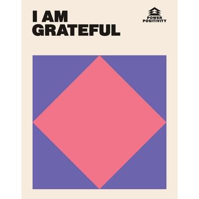 I AM GRATEFUL, Gebundene Ausgabe von Hardie Grant Books, Hardie Grant Publishing Group, 978-1-78488-606-6