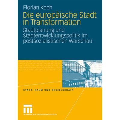 Die europäische Stadt in Transformation, Taschenbuch von Florian Koch, VS Verlag für Sozialwissenschaften, 978-3-531-17090-9