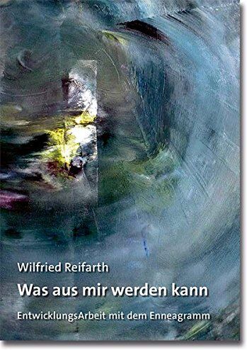 Wilfried Reifarth - Was aus mir werden kann: EntwicklungsArbeit mit dem Enneagramm (Sonderdrucke und Sonderveröffentlichungen) - Preis vom 11.10.2026 03:10:56 h