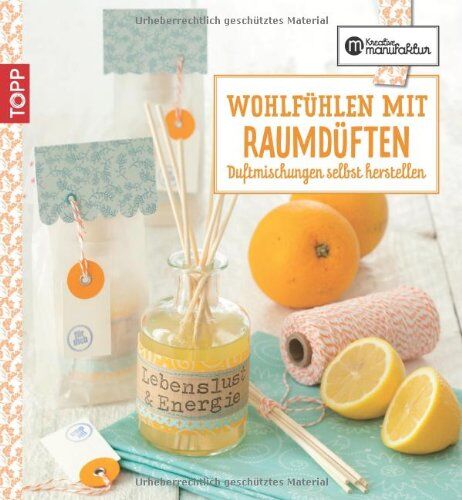 Waltraud Reischer - Die kreative Manufaktur - Wohlfühlen mit Raumdüften: Duftmischungen selbst herstellen - Preis vom 09.10.2026 07:28:09 h