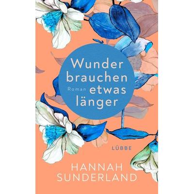 Wunder brauchen etwas länger, Taschenbuch von Hannah Sunderland, Lübbe