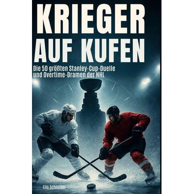 Krieger auf Kufen, Gebundene Ausgabe von Ella Schneider, BoD - Books on Demand, 978-3-695-38428-0