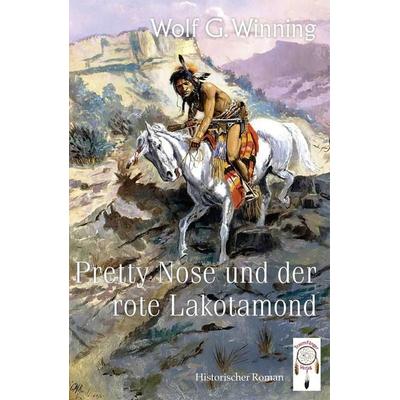 Pretty Nose und der rote Lakotamond, Taschenbuch von Winning Wolf G., Traumfänger Verlag, 978-3-948878-41-2