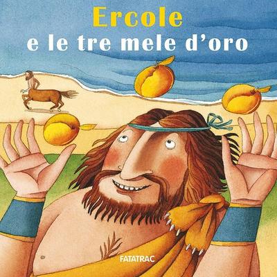 Ercole e le tre mele d'oro; von Nicoletta Codignola, Fatatrac, 978-88--8222363-2