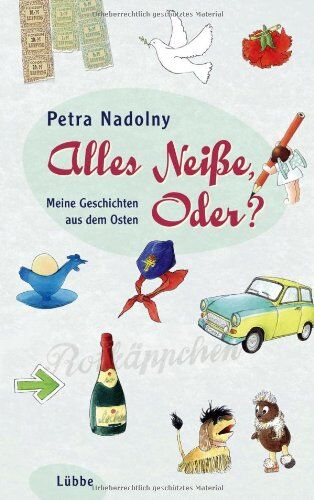 Petra Nadolny - Alles Neiße, Oder?: Meine Geschichten aus dem Osten - Preis vom 09.10.2026 07:28:09 h