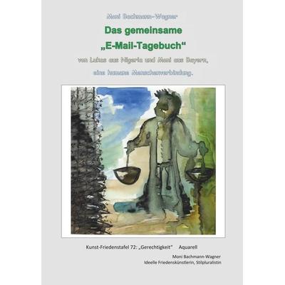 Das gemeinsame 'E-Mail-Tagebuch'; Taschenbuch von Moni Bachmann-Wagner, BoD – Books on Demand, 978-3-7481-7570-4