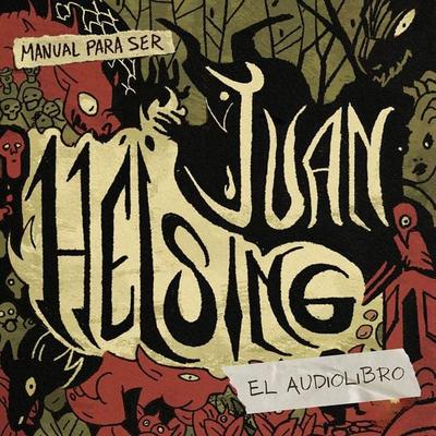Manual para ser Juan Helsing: El audiolibro - Studio Ochenta, Audio, 9782487418066