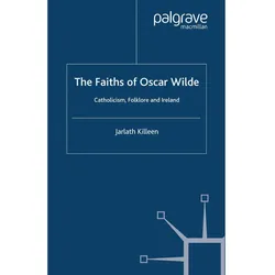The Faiths of Oscar Wilde, Fachbücher von J. Killeen