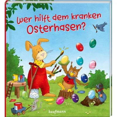 Wer hilft dem kranken Osterhasen?, Gebundene Ausgabe von Kristin Lückel, Kaufmann, Ernst, 978-3-7806-6520-1