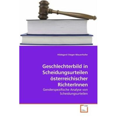 Steger-Mauerhofer, H: Geschlechterbild in Scheidungsurteilen, Taschenbuch von Hildegard Steger-Mauerhofer, VDM, 978-3-639-20860-3