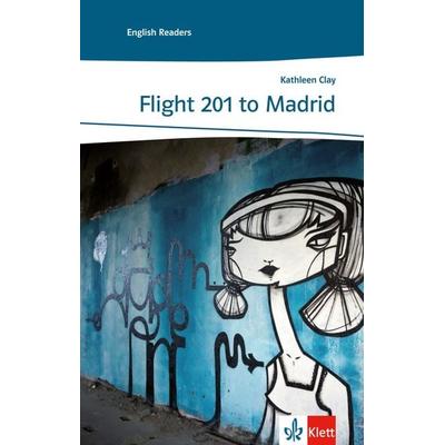 Flight 201 to Madrid, Taschenbuch von Kathleen Clay, Klett Sprachen GmbH, 978-3-12-548401-6