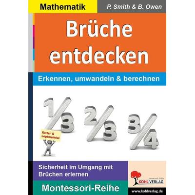 Brüche entdecken, Taschenbuch von Peter Smith,Brenda Owen, KOHL VERLAG Der Verlag mit dem Baum, 978-3-96040-442-2