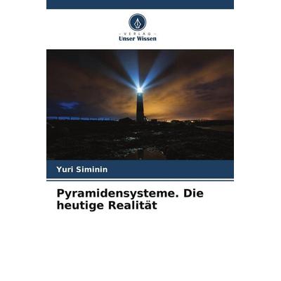 Pyramidensysteme. Die heutige Realität, Taschenbuch von Yuri Siminin, Verlag Unser Wissen, 978-620-9-89636-1