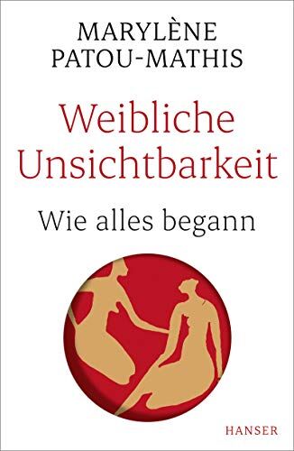 Marylène Patou-Mathis - Weibliche Unsichtbarkeit: Wie alles begann - Preis vom 19.10.2026 19:33:35 h