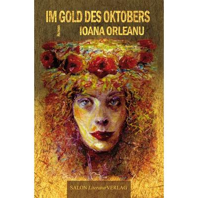 Im Gold des Oktobers, Taschenbuch von Ioana Orleanu, SALON LiteraturVerlag, 978-3-947404-42-1