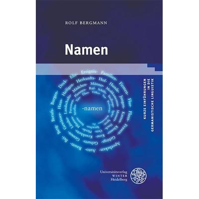 Namen, Taschenbuch von Rolf Bergmann, Universitätsverlag Winter GmbH Heidelberg, 978-3-8253-9605-3