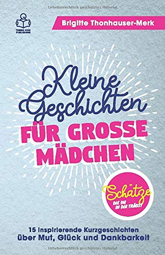 TORRO Kids Publishing - Schätze, die du in dir trägst: Das besondere Geschenk für Mädchen - 15 inspirierende Kurzgeschichten zur Persönlichkeitsentwicklung - Preis vom 30.09.2026 09:01:18 h