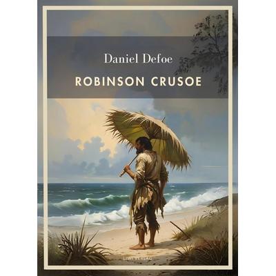 Daniel Defoe: Robinson Crusoe. Vollständige Neuausgabe, Taschenbuch von Daniel Defoe, Liwi Literatur- Und Wissenschaftsverlag, 978-3-7538-0018-9