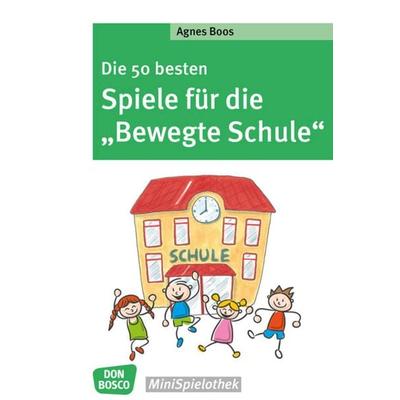 Die 50 besten Spiele für die 'Bewegte Schule'; Taschenbuch von Agnes Boos, Don Bosco, 978-3-7698-2397-4