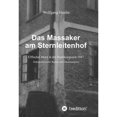 Das Massaker am Sternleitenhof, Gebundene Ausgabe von Wolfgang Haidin, Tredition, 978-3-7469-0084-1