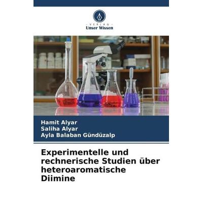 Experimentelle und rechnerische Studien über heteroaromatische Diimine, Taschenbuch von Hamit Alyar,Saliha Alyar,Ayla Balaban Gündüzalp, Verlag Unser