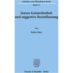 Innere Geistesfreiheit und suggestive Beeinflussung., Fachbücher von Heiko Faber