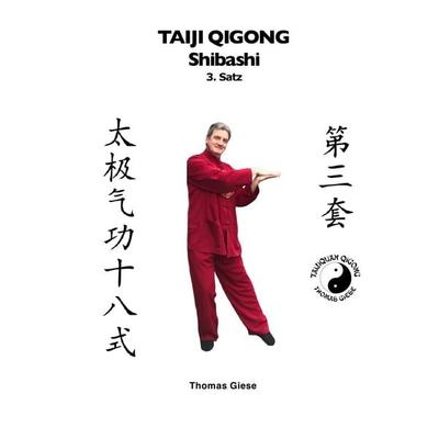Taiji Qigong Shibashi / Taiji Qigong Shibashi, 3.Satz, Taschenbuch von Thomas Giese, Epubli, 978-3-7467-2936-7