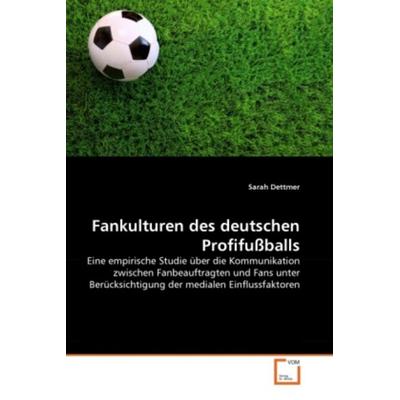 Dettmer, S: Fankulturen des deutschen Profifußballs, Taschenbuch von Sarah Dettmer, VDM, 978-3-639-38055-2