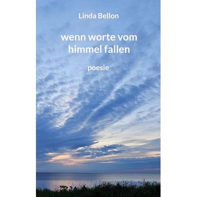 wenn worte vom himmel fallen, Taschenbuch von Linda Bellon, BoD – Books on Demand, 978-3-7693-4003-7