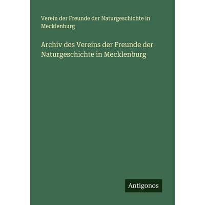 Archiv des Vereins der Freunde der Naturgeschichte in Mecklenburg, Taschenbuch von Verein Der Freunde Der Naturgeschichte In Mecklenburg, Antigonos