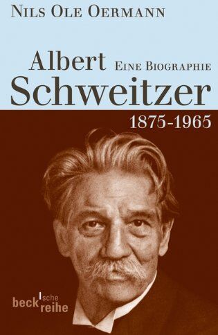 Oermann, Nils Ole - Albert Schweitzer: 1875-1965: Eine Biografie - Preis vom 11.10.2026 15:43:13 h