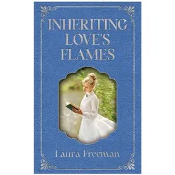 Inheriting Love's Flames, Belletristik von Laura Freeman