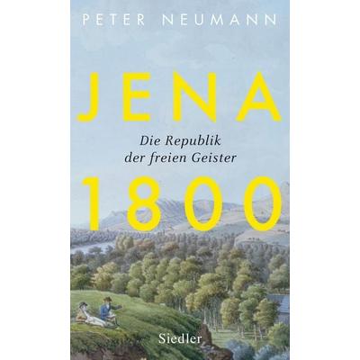 Jena 1800, Gebundene Ausgabe von Peter Neumann, Siedler, 978-3-8275-0105-9