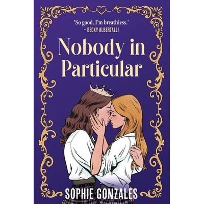 Nobody in Particular, Taschenbuch von Sophie Gonzales, Hachette Children's Book, 978-1-4449-8267-1